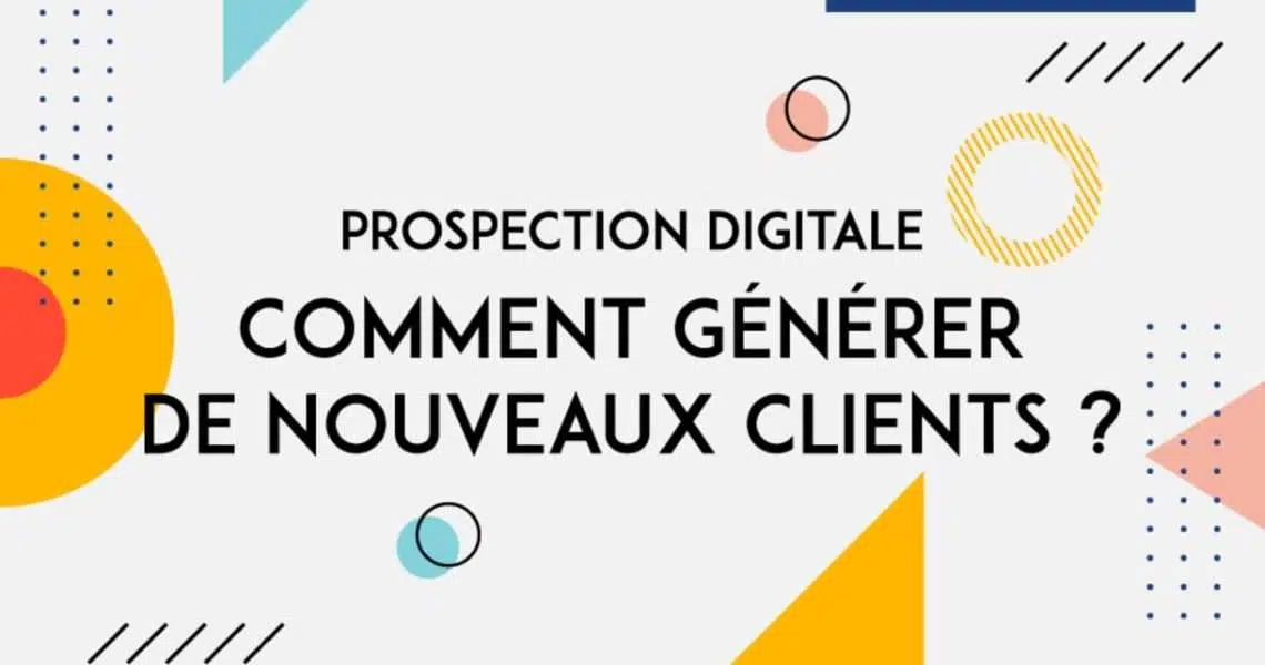 Prospection-digitale-comment-générer-de-nouveaux-clients (1) (1) | Finance de Demain